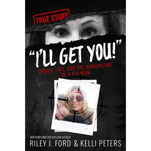 "I'll Get You!" Drugs, Lies, and the Terrorizing of a PTA Mom