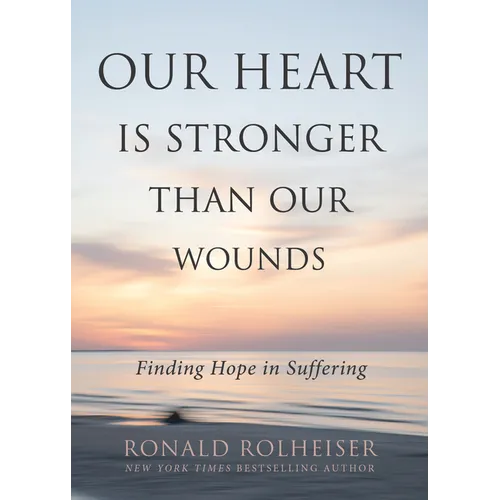 Our Heart Is Stronger Than Our Wounds: Finding Hope in Suffering
