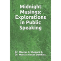 Midnight Musings: Explorations in Public Speaking