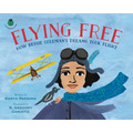 Flying Free: How Bessie Coleman's Dreams Took Flight