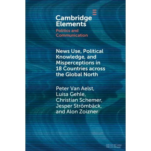 News Use, Political Knowledge, and Misperceptions in 18 Countries Across the Global North
