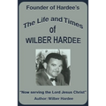 The Life and Times of Wilber Hardee: Founder of Hardee's