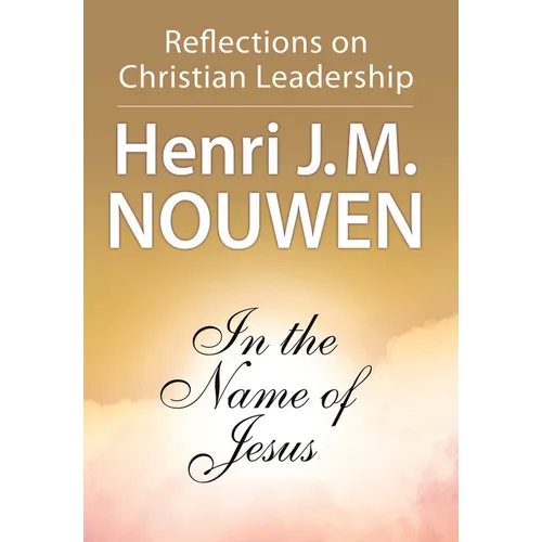 In the Name of Jesus: Reflections on Christian Leadership