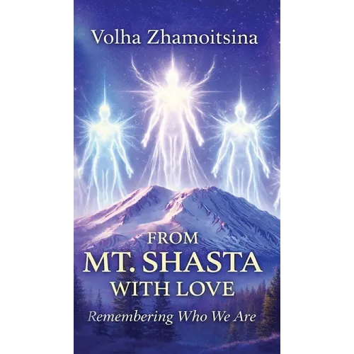 From Mt. Shasta with Love: Remembering Who We Are