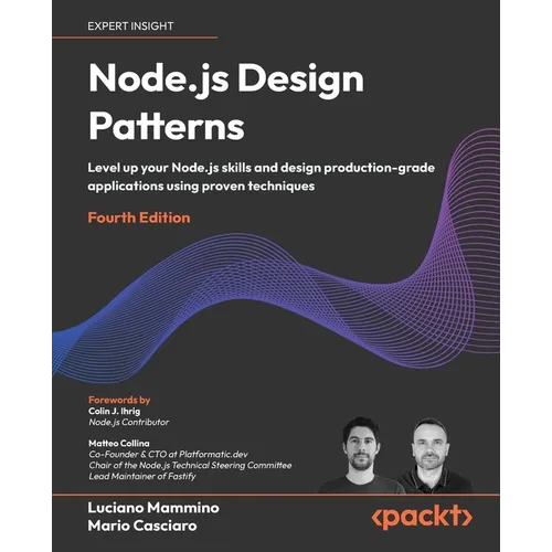 Node.js Design Patterns - Fourth Edition: Level up your Node.js skills and design production-grade applications using proven techniques