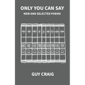 Only You Can Say: New and Selected Poems