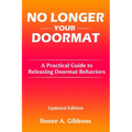No Longer Your Doormat: A Practical Guide to Releasing Doormat Behaviors