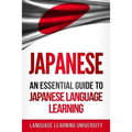 Japanese: An Essential Guide to Japanese Language Learning