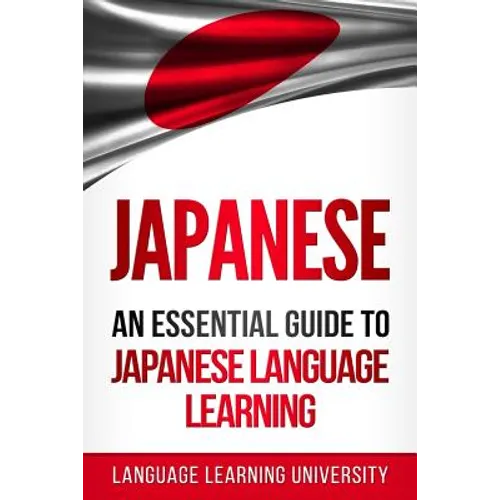 Japanese: An Essential Guide to Japanese Language Learning