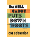 Daniel Cabot Puts Down Roots