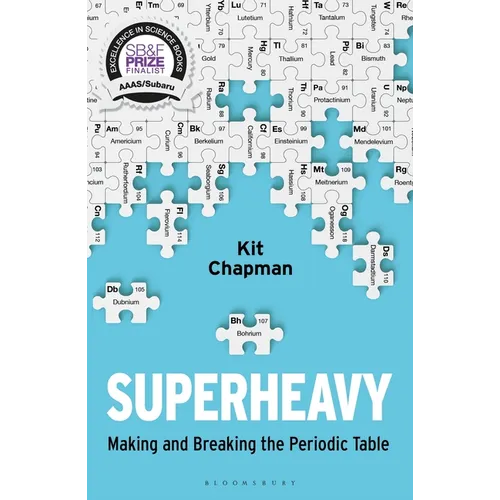 Superheavy: Making and Breaking the Periodic Table