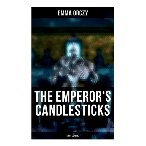 THE EMPEROR'S CANDLESTICKS (A Spy Classic)