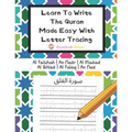 Learn To Write The Quran Made Easy With Letter Tracing: Include 6 Basic Easy Quranic Surahs: Great Practice Workbook For Young Little Muslim Kids, Adu