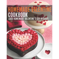 HomeMade Valentine Cookbook: 1000 Homemade Valentine's Day Recipes