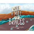 Walk A Mile In My Braces