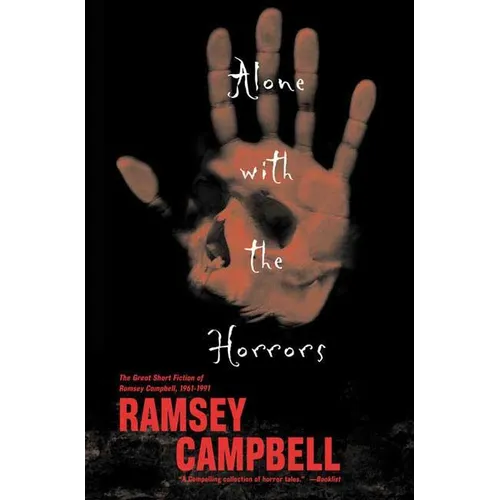 Alone with the Horrors: The Great Short Fiction of Ramsey Campbell 1961-1991