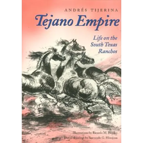 Tejano Empire: Life on the South Texas Ranchosvolume 7
