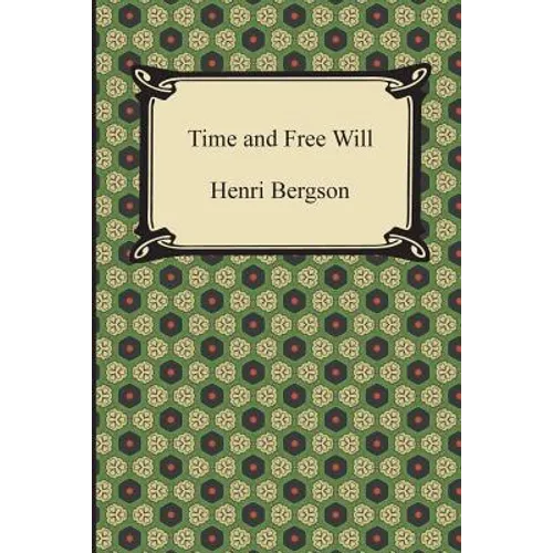 Time and Free Will: An Essay on the Immediate Data of Consciousness