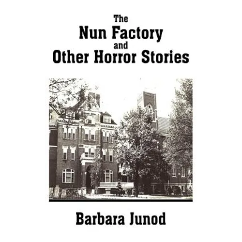 The Nun Factory and Other Horror Stories