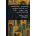 Byzantine Churches in Constantinople: Their History and Architecture