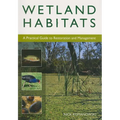 Wetland Habitats: A Practical Guide to Restoration and Management