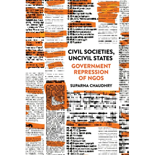 Civil Societies, Uncivil States: Government Repression of NGOs
