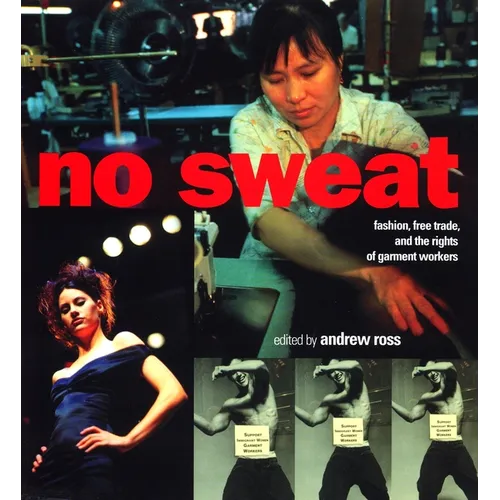 No Sweat: Fashion, Free Trade and the Rights of Workers