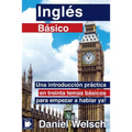 Inglés Básico: Una introducción práctica en treinta temas básicos para empezar a hablar ya!