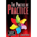 The Practice of Practice (LARGE PRINT)
