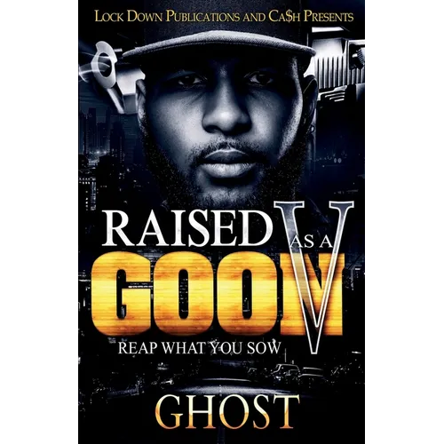 Raised As A Goon 5: Reap What You Sow
