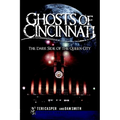 Ghosts of Cincinnati: The Dark Side of the Queen City