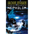 Archon Invasion: The Rise, Fall and Return of the Nephilim