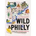 Wild Philly: Explore the Amazing Nature in and Around Philadelphia