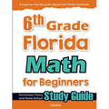 6th Grade Florida Math for Beginners: Standardized Testing and Home School Study Guide