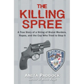 The Killing Spree: A True Story of a String of Brutal Murders, Rapes, and the Cop Who Tried to Stop It