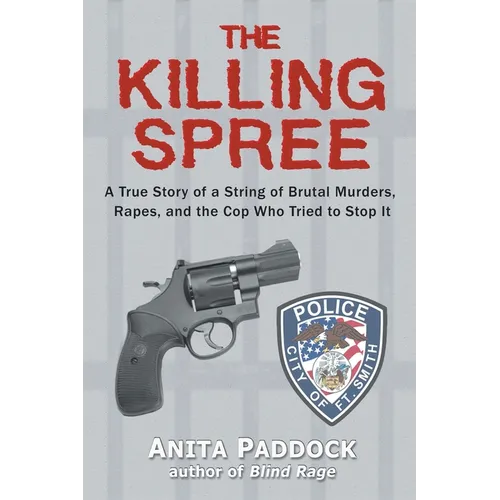 The Killing Spree: A True Story of a String of Brutal Murders, Rapes, and the Cop Who Tried to Stop It