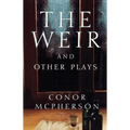 The Weir and Other Plays
