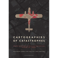Cartographies of Catastrophes: Disaster Documentation and Reconstruction Plans in Europe, 1821-Present