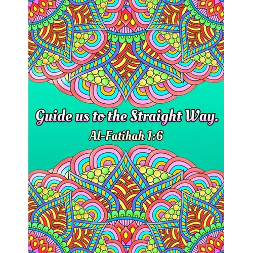 Mindful Islamic Coloring Book for Teens, Adults, and Senoirs: Large Clean and Clear Print for Beginners, Seniors, Dementia, Alzheimer's Patients with