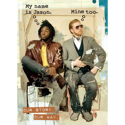 My Name Is Jason. Mine Too.: Our Story. Our Way.