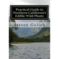 Practical Guide to Northern California's Edible Wild Plants: A Survival Guide