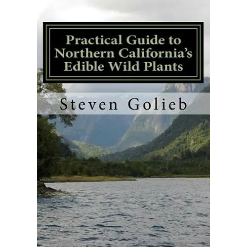 Practical Guide to Northern California's Edible Wild Plants: A Survival Guide