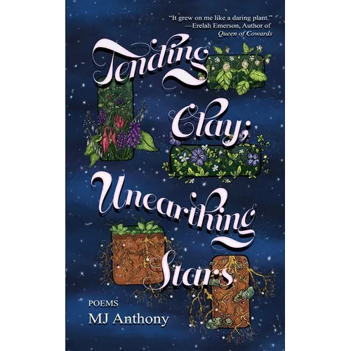 Tending Clay; Unearthing Stars: trans and disabled poetry about having a body