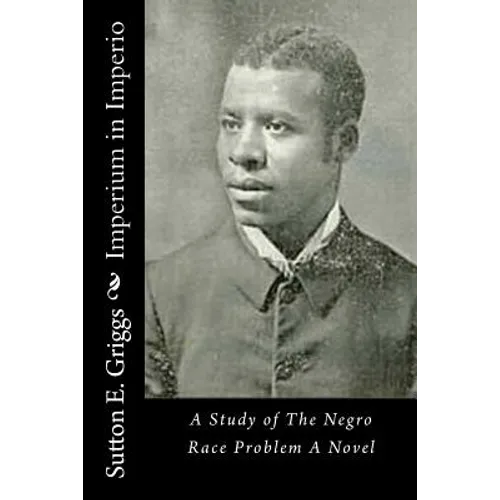 Imperium in Imperio: A Study of The Negro Race Problem A Novel