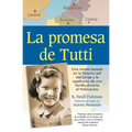La promesa de Tutti: una novela basada en la historia real del coraje y la esperanza de una familia durante el Holocausto