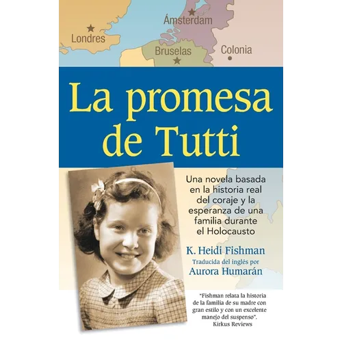 La promesa de Tutti: una novela basada en la historia real del coraje y la esperanza de una familia durante el Holocausto
