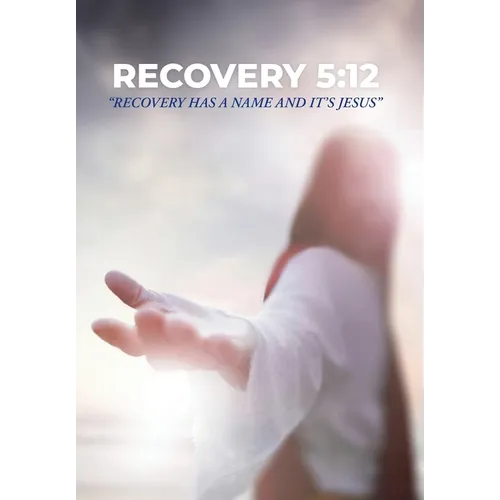 Recovery 5: 12: Recovery Has a Name and It's Jesus