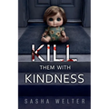 Kill Them With Kindness