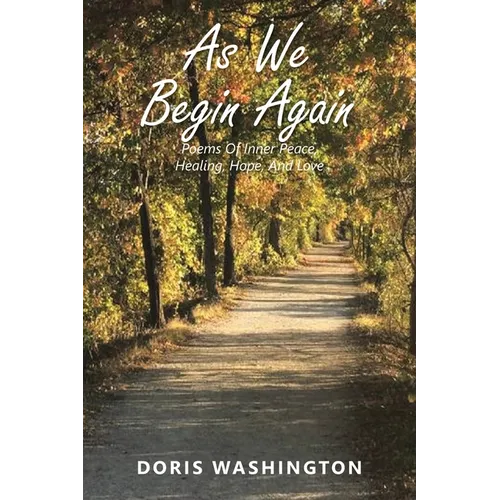 As We Begin Again: Poems of Inner Peace, Healing, Hope, and Love