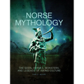 Norse Mythology: The Gods, Heroes, Monsters and Legends of the Viking Culture